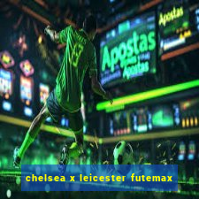 chelsea x leicester futemax